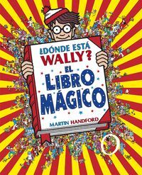 ¿DONDE ESTA WALLY? EL LIBRO MAGICO (COLECCION ¿DONDE ESTA WALLY?)