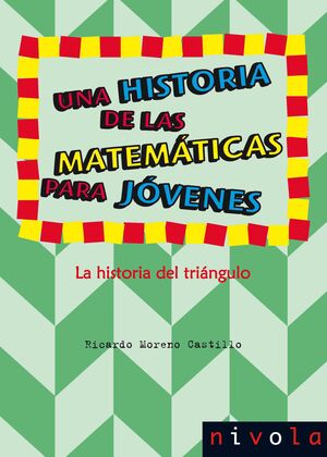 UNA HISTORIA DE LAS MATEMATICAS PARA JOVENES. LA HISTORIA DEL TRIANGULO