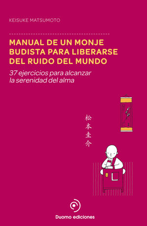 MANUAL DE UN MONJE BUDISTA PARA LIBERARSE DEL RUIDO DEL MUNDO