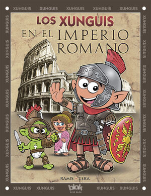 LOS XUNGUIS EN EL IMPERIO ROMANO (COLECCION LOS XUNGUIS)