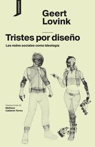 TRISTES POR DISEÑO LAS REDES SOCIALES COMO IDEOLOGIA