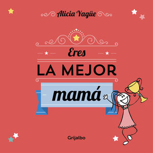 ERES LA MEJOR MAMA