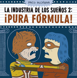 LA INDUSTRIA DE LOS SUEÑOS 2. ¡PURA FORMULA!