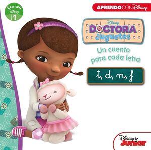 DOCTORA JUGUETES. UN CUENTO PARA CADA LETRA: T, D, N, F (LEO CON DISNEY - NIVEL