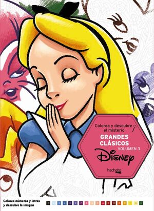 COLOREA Y DESCUBRE EL MISTERIO. GRANDES CLASICOS DISNEY VOL. 3