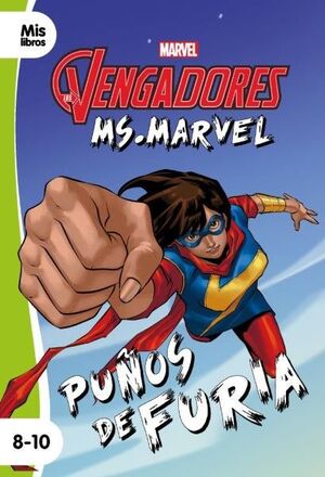 LOS VENGADORES. MS. MARVEL. PUÑOS DE FURIA