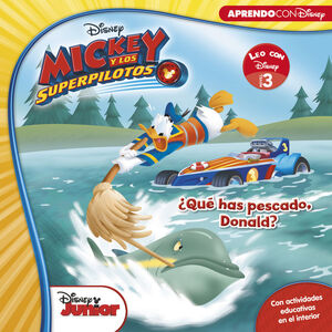 MICKEY Y LOS SUPERPILOTOS. ¿QUE HAS PESCADO, DONALD? (LEO CON DISNEY - NIVEL 3)