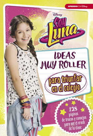 SOY LUNA. IDEAS MUY ROLLER PARA TRIUNFAR EN EL COLEGIO