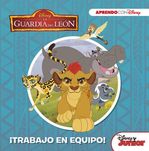 LA GUARDIA DEL LEON. ¡TRABAJO EN EQUIPO! (APRENDO VALORES CON DISNEY)