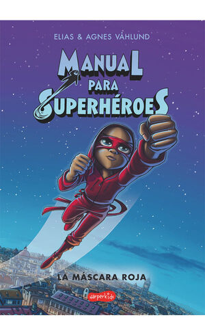 MANUAL PARA SUPERHEROES. LA MASCARA ROJA