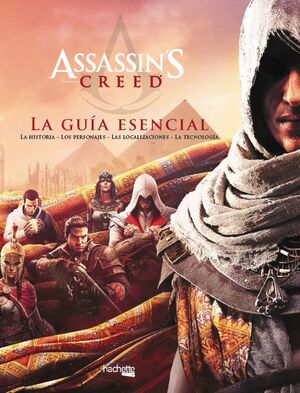 ASSASSIN'S CREED: LA GUIA ESENCIAL