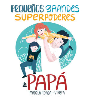 PEQUEÑOS GRANDES SUPERPODERES DE PAPA