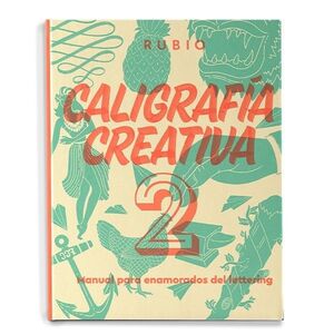 CALIGRAFIA CREATIVA 2. MANUAL PARA ENAMORADOS DEL LETTERING