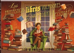 LOS FANTASTICOS LIBROS VOLADORES DEL SR. MORRIS LESSMORE