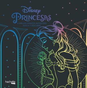 PRINCESAS DISNEY. 6 DIBUJOS MAGICOS RASCA Y DESCUBRE