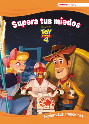 TOY STORY 4. SUPERA TUS MIEDOS (EXPLORA TUS EMOCIONES CON DISNEY)