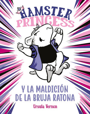 HAMSTER PRINCESS Y LA MALDICION DE LA BRUJA RATONA (HAMSTER PRINCESS)