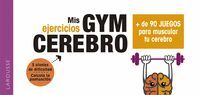 GYM CEREBRO. MAS DE 90 JUEGOS PARA MUSCULAR TU CEREBRO