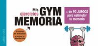 GYM MEMORIA. MAS DE 90 JUEGOS PARA ESTIMULAR TU MEMORIA