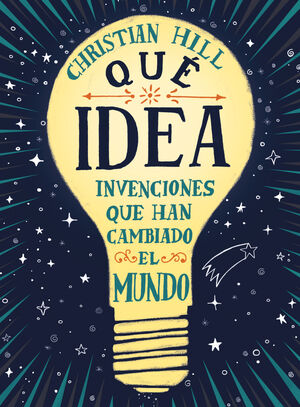 ¡QUE IDEA! LAS INVENCIONES QUE HAN CAMBIADO EL MUNDO