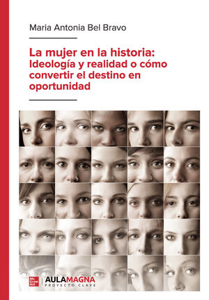 LA MUJER EN LA HISTORIA: IDEOLOGIA Y REALIDAD O COMO CONVERTIR EL DESTINO EN OPO