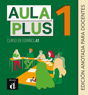 AULA PLUS 1. EDICION ANOTADA PARA DOCENTES
