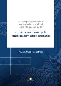 LA INDISPENSABILIDAD DEL DOMINIO DE LA ORALIDAD PARA EL EJERCICIO DE LA SINTAXIS