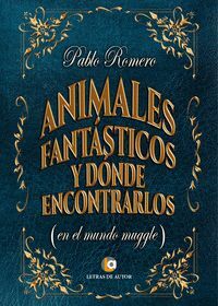 ANIMALES FANTÁSTICOS Y DONDE ENCONTRARLOS (EN EL MUNDO MUGGLE)