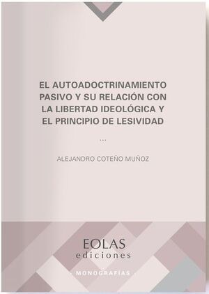 EL AUTODOCTRINAMIENTO PASIVO Y SU RELACIÓN CON LA LIBERTAD IDEOLÓGICA Y EL PRINC
