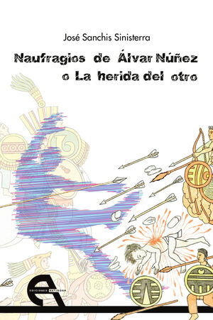 NAUFRAGIOS DE ALVAR NUÑEZ O LA HERIDA DEL OTRO