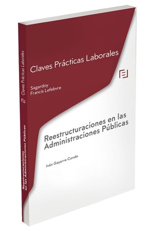 CLAVES PRACTICAS REESTRUCTURACIONES EN LAS ADMINISTRACIONES PUBLICAS