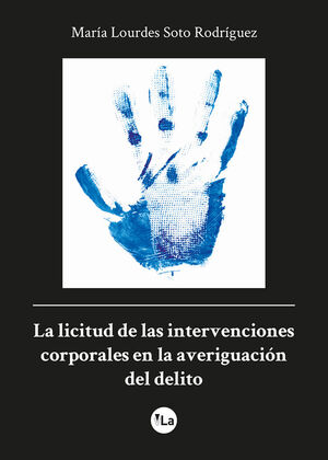 LA LICITUD DE LAS INTERVENCIONES CORPORALES EN LA AVERIGUACION DEL DELITO