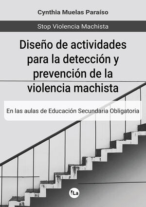 DISEÑO DE ACTIVIDADES PARA LA DETECCION Y PREVENCION DE LA VIOLENCIA MACHISTA EN