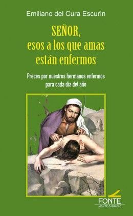 SEÑOR, ESOS A LOS QUE AMAS ESTAN ENFERMOS