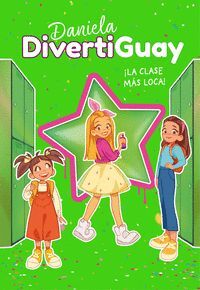 DANIELA DIVERTIGUAY 4. ¡LA CLASE MAS LOCA! (DANIELA DIVERTIGUAY 4)