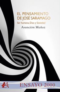 EL PENSAMIENTO DE SARAMAGO. . SER HUMANO, DIOS Y SOCIEDAD