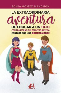 LA EXTRAORDINARIA AVENTURA DE EDUCAR A UN HIJO CON TRANSTORNO DEL ESPECTRO AUTIS