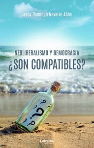 NEOLIBERALISMO Y DEMOCRACIA ¿SON COMPATIBLES?