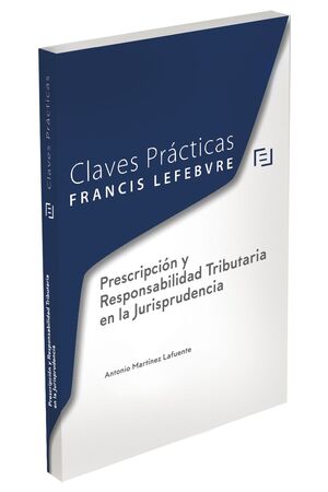 CLAVES PRACTICAS PRESCRIPCION Y RESPONSABILIDAD TRIBUTARIA EN LA JURISPRUDENCIA