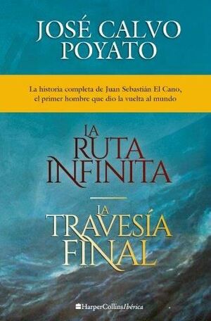 PACK JOSE CALVO POYATO: LA RUTA INFINITA Y LA TRAVESIA FINAL