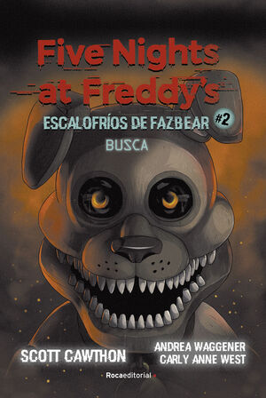 FIVE NIGHTS AT FREDDY'S. ESCALOFRIOS DE FAZBEAR #2. BUSCA