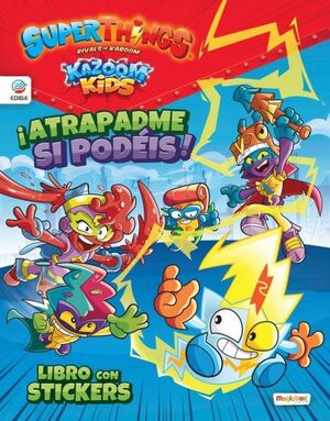 LIBRO DE STICKERS SUPERTHINGS KAZOOM KIDS - ESPAÑA - ¡ATRAPADME S