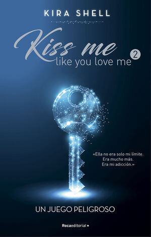 UN JUEGO PELIGROSO (KISS ME LIKE YOU LOVE ME 2)