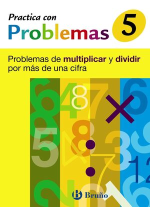 5 PRACTICA CON PROBLEMAS DE MULTIPLICAR Y DIVIDIR POR MAS DE UNA CIFRA