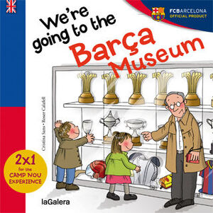 WE ARE GOING TO THE BARÇA MUSEUM