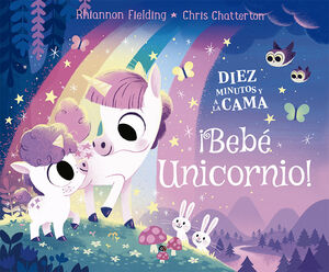 DIEZ MINUTOS Y A LA CAMA.¡BEBE UNICORNIO!