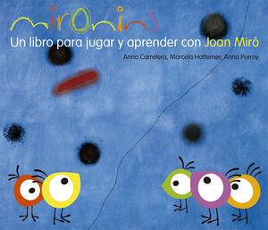 MIRONINS. UN LIBRO PARA JUGAR Y APRENDER CON JOAN MIRO.