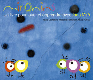 MIRONINS. UN LIVRE POUR JOUER ET APPRENDRE AVEC JOAN MIRO
