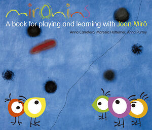 MIRONINS. A BOOK FOR PLAYING AND LEARNING WITH JOAN MIRO