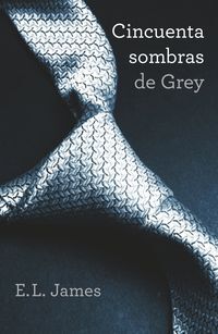 CINCUENTA SOMBRAS DE GREY  (TRILOGIA CINCUENTA SOMBRAS 1)